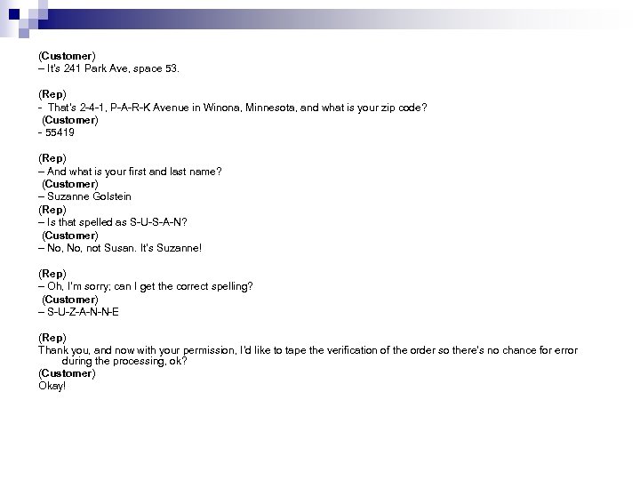 (Customer) – It’s 241 Park Ave, space 53. (Rep) - That’s 2 -4 -1,