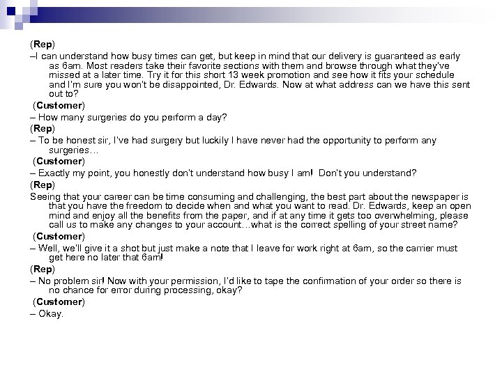 (Rep) –I can understand how busy times can get, but keep in mind that