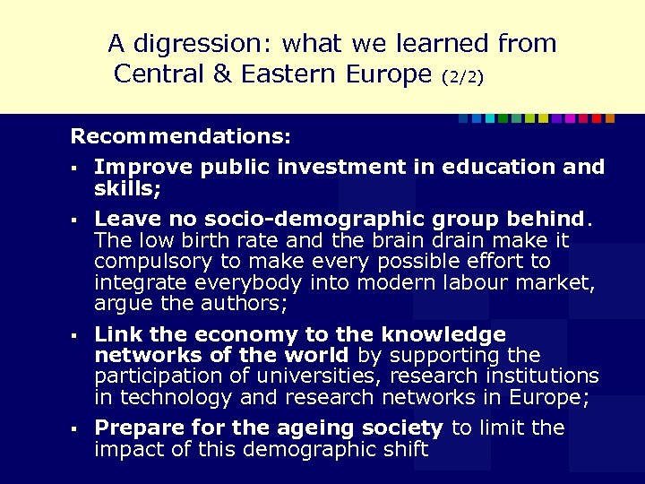  A digression: what we learned from Central & Eastern Europe (2/2) Recommendations: §
