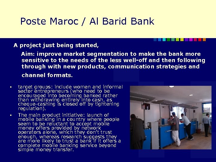 Poste Maroc / Al Barid Bank A project just being started, Aim: improve market