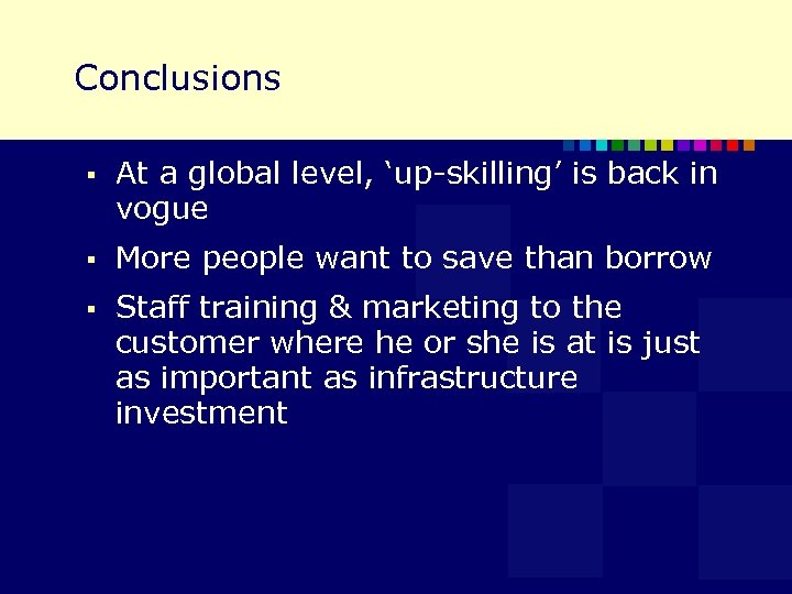 Conclusions § At a global level, ‘up-skilling’ is back in vogue § More people