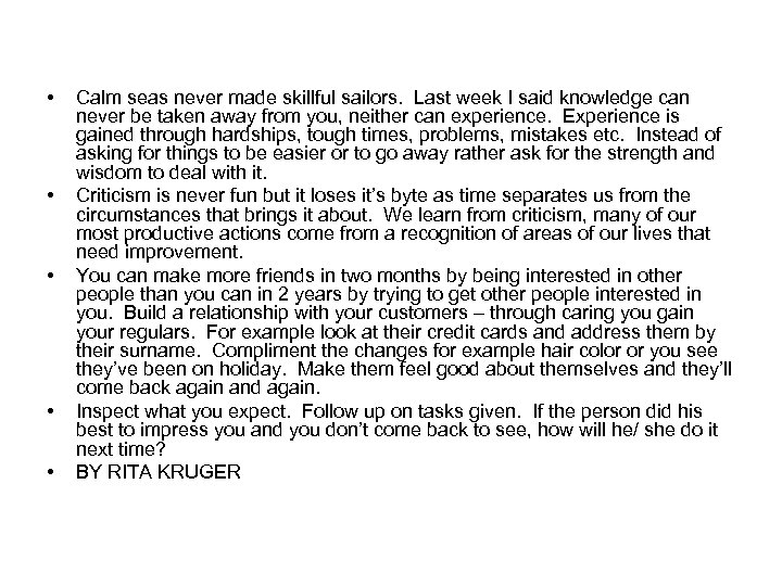  • • • Calm seas never made skillful sailors. Last week I said