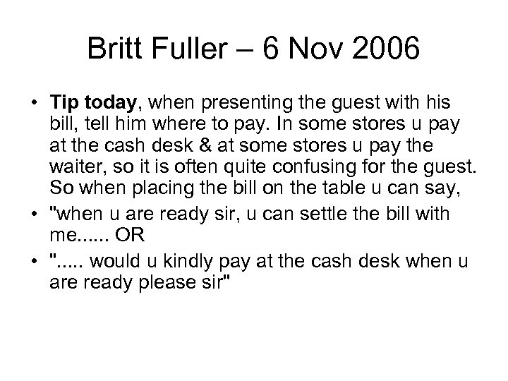 Britt Fuller – 6 Nov 2006 • Tip today, when presenting the guest with