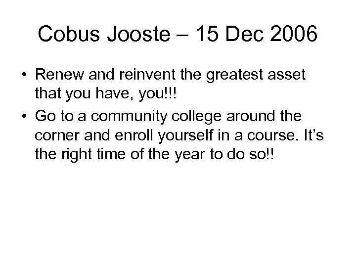 Cobus Jooste – 15 Dec 2006 • Renew and reinvent the greatest asset that
