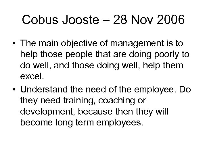 Cobus Jooste – 28 Nov 2006 • The main objective of management is to