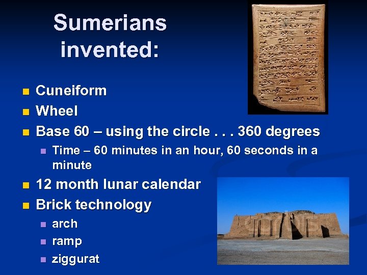Sumerians invented: n n n Cuneiform Wheel Base 60 – using the circle. .