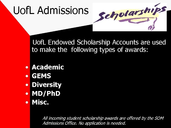 Uof. L Admissions Uof. L Endowed Scholarship Accounts are used to make the following