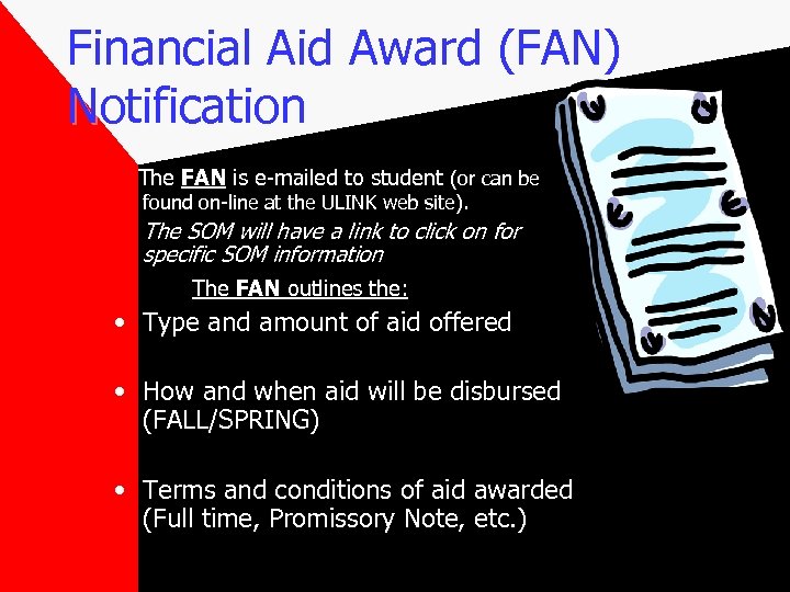 Financial Aid Award (FAN) Notification The FAN is e-mailed to student (or can be