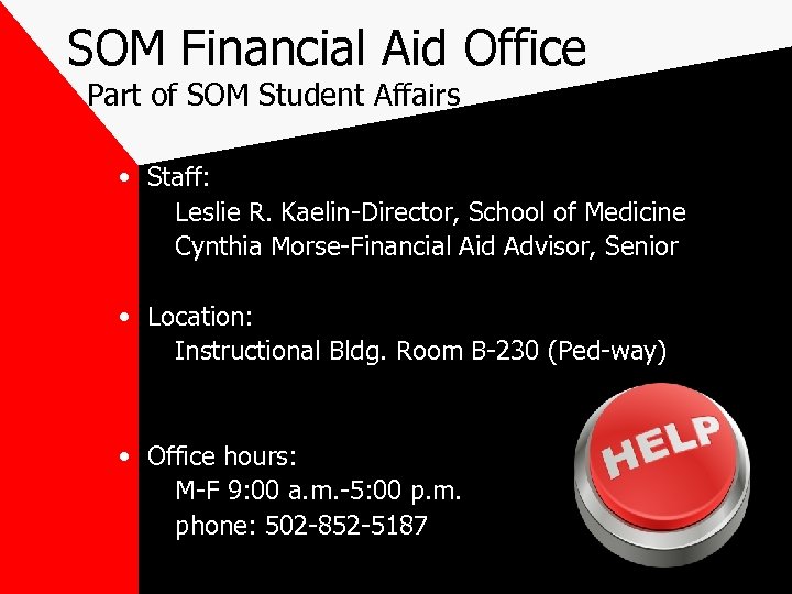 SOM Financial Aid Office Part of SOM Student Affairs • Staff: Leslie R. Kaelin-Director,