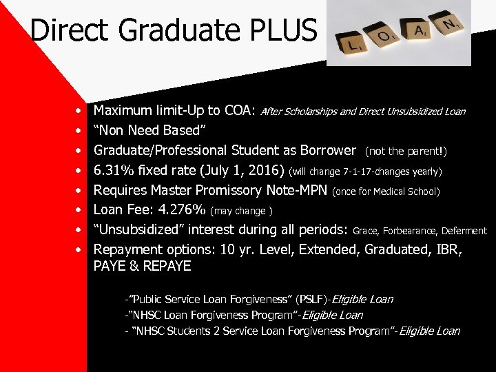 Direct Graduate PLUS • • Maximum limit-Up to COA: After Scholarships and Direct Unsubsidized