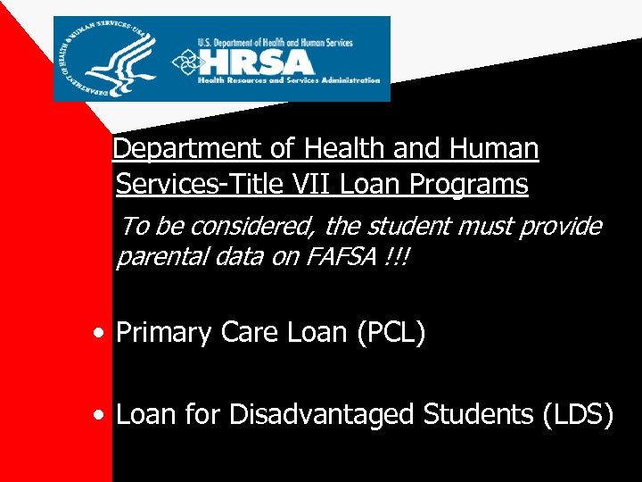 Department of Health and Human Services-Title VII Loan Programs To be considered, the student