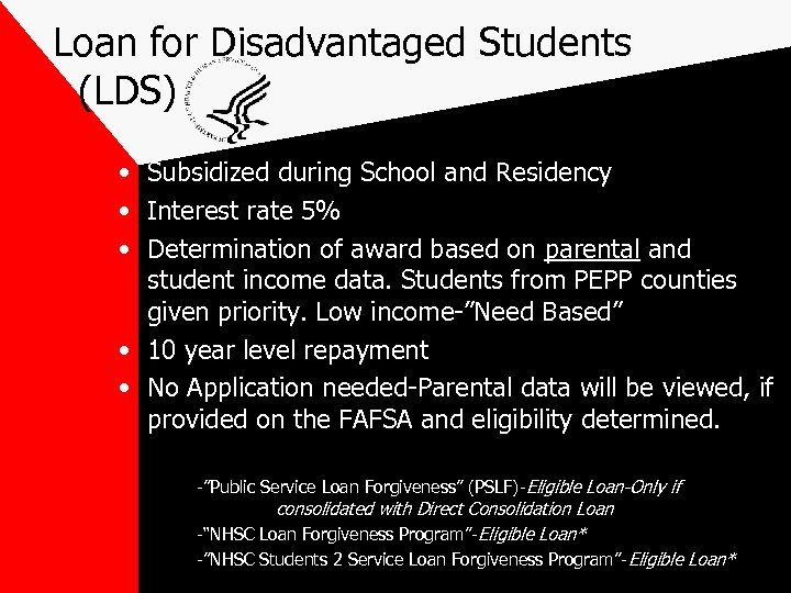 Loan for Disadvantaged Students (LDS) • Subsidized during School and Residency • Interest rate