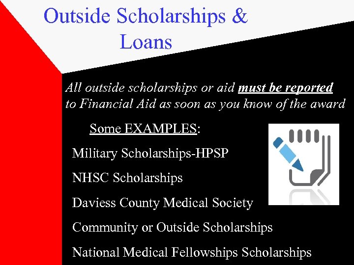 Outside Scholarships & Loans All outside scholarships or aid must be reported to Financial