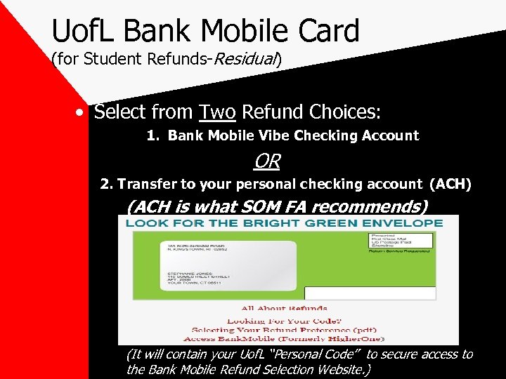 Uof. L Bank Mobile Card (for Student Refunds-Residual) • Select from Two Refund Choices: