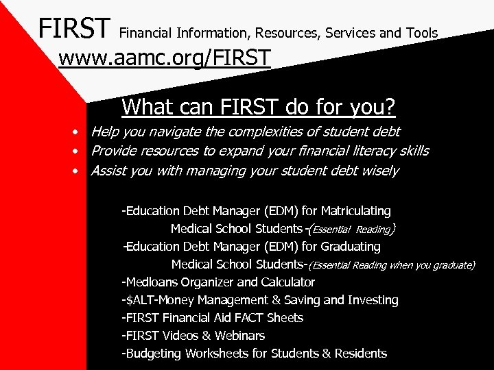 FIRST Financial Information, Resources, Services and Tools www. aamc. org/FIRST What can FIRST do