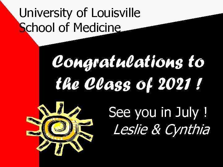 University of Louisville School of Medicine Congratulations to the Class of 2021 ! See