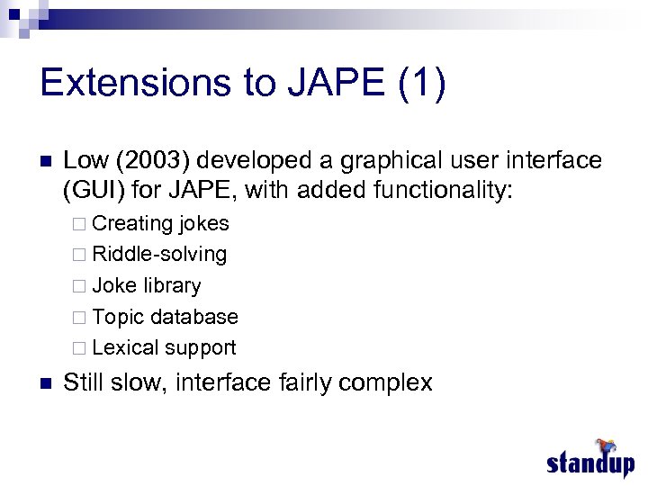 Extensions to JAPE (1) n Low (2003) developed a graphical user interface (GUI) for