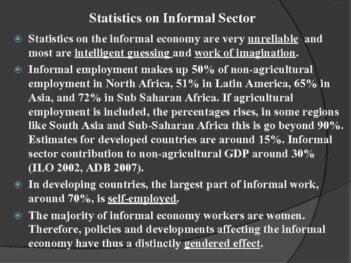 Statistics on Informal Sector Statistics on the informal economy are very unreliable and most