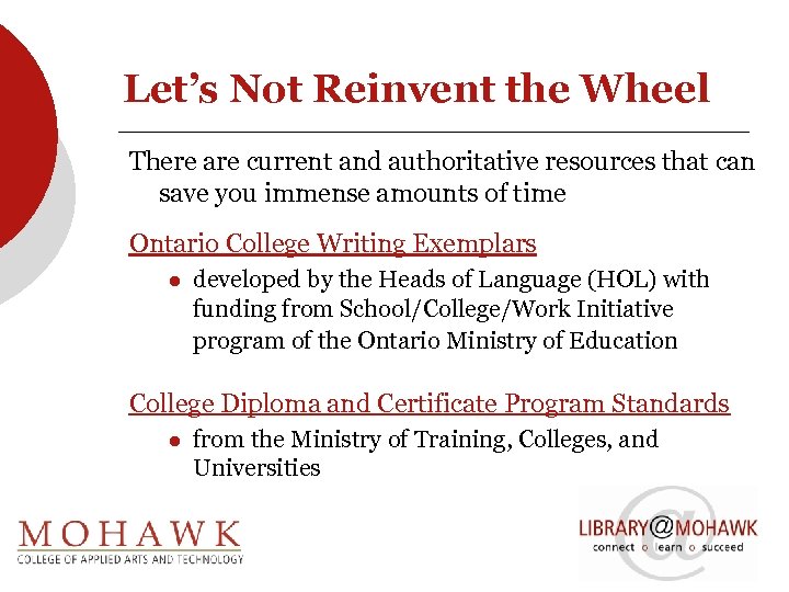 Let’s Not Reinvent the Wheel There are current and authoritative resources that can save