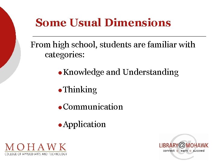 Some Usual Dimensions From high school, students are familiar with categories: l Knowledge and