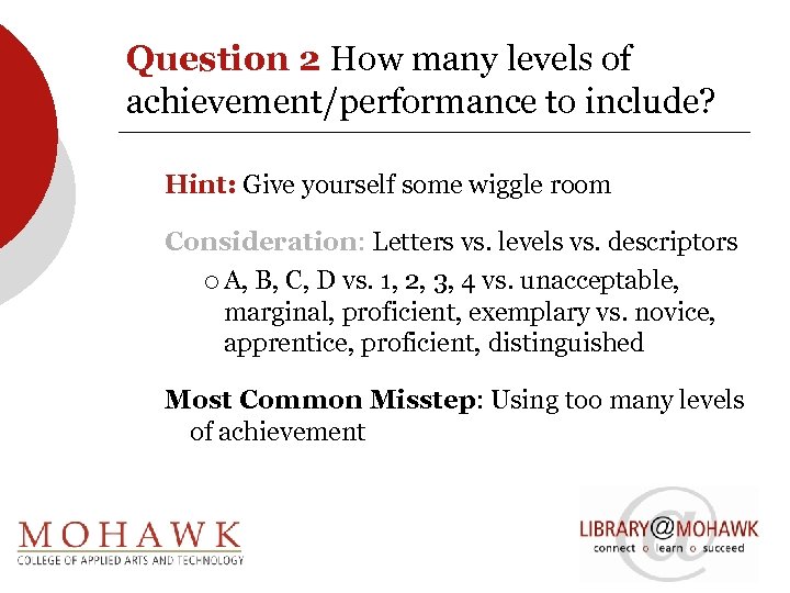 Question 2 How many levels of achievement/performance to include? Hint: Give yourself some wiggle