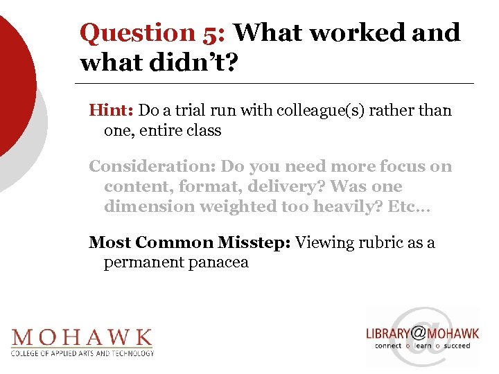 Question 5: What worked and what didn’t? Hint: Do a trial run with colleague(s)