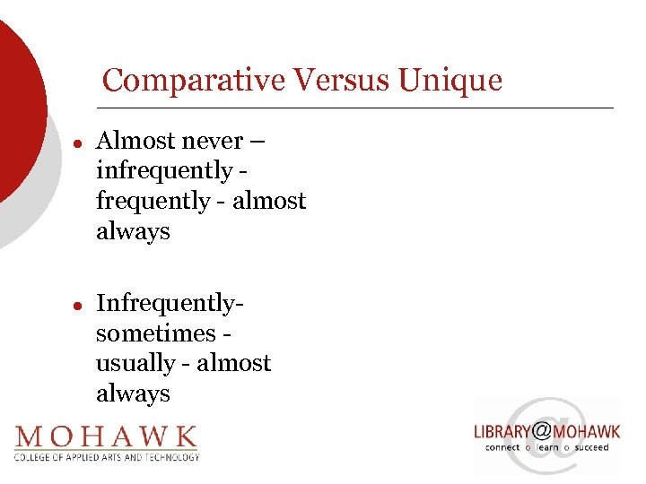 Comparative Versus Unique ● Almost never – infrequently - almost always ● Infrequentlysometimes usually