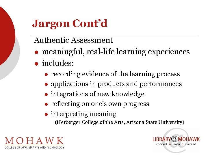 Jargon Cont’d Authentic Assessment l meaningful, real-life learning experiences l includes: l l l