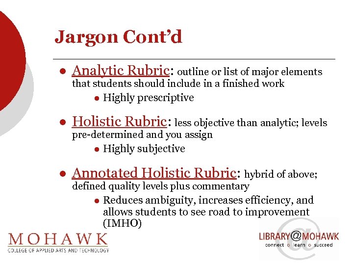 Jargon Cont’d l Analytic Rubric: outline or list of major elements that students should