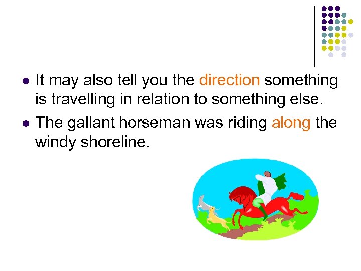 l l It may also tell you the direction something is travelling in relation