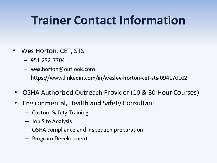 Trainer Contact Information • Wes Horton, CET, STS – 951 -252 -7704 – wes.