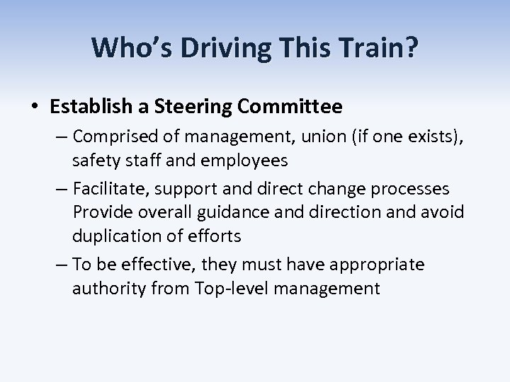 Who’s Driving This Train? • Establish a Steering Committee – Comprised of management, union