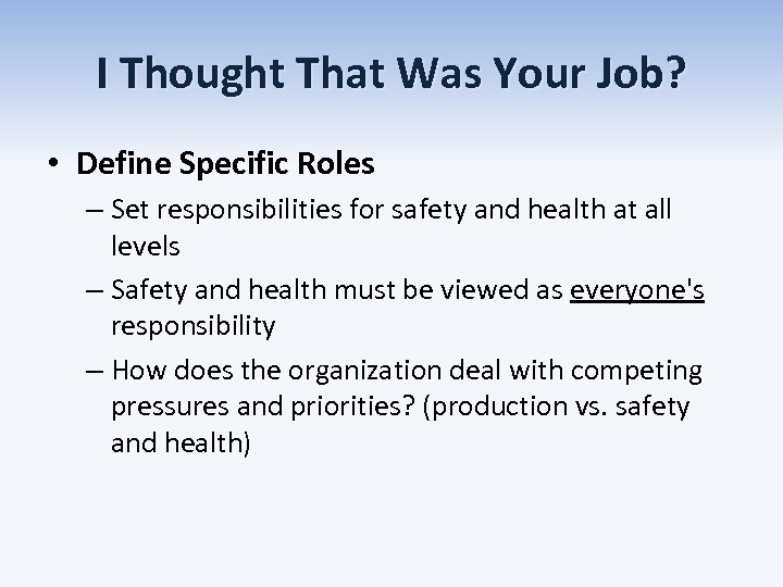 I Thought That Was Your Job? • Define Specific Roles – Set responsibilities for