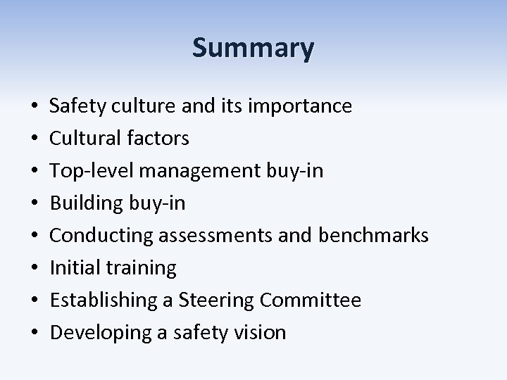 Summary • • Safety culture and its importance Cultural factors Top-level management buy-in Building