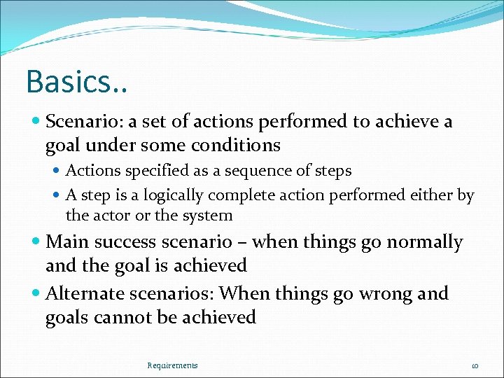 Basics. . Scenario: a set of actions performed to achieve a goal under some