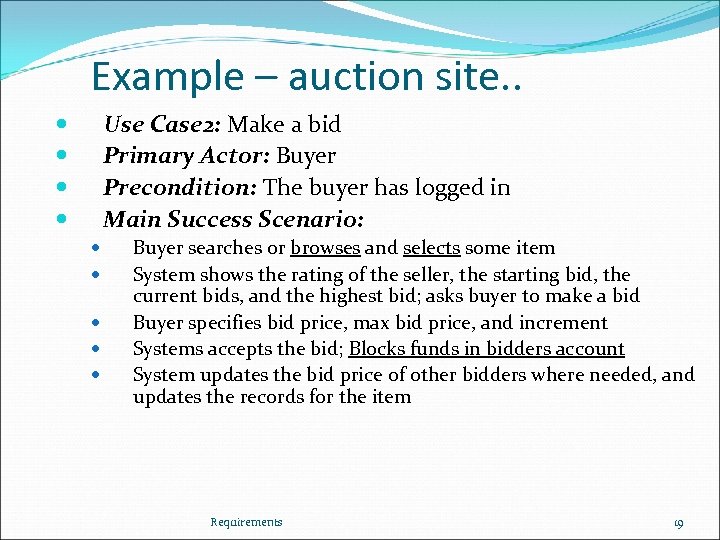 Example – auction site. . Use Case 2: Make a bid Primary Actor: Buyer