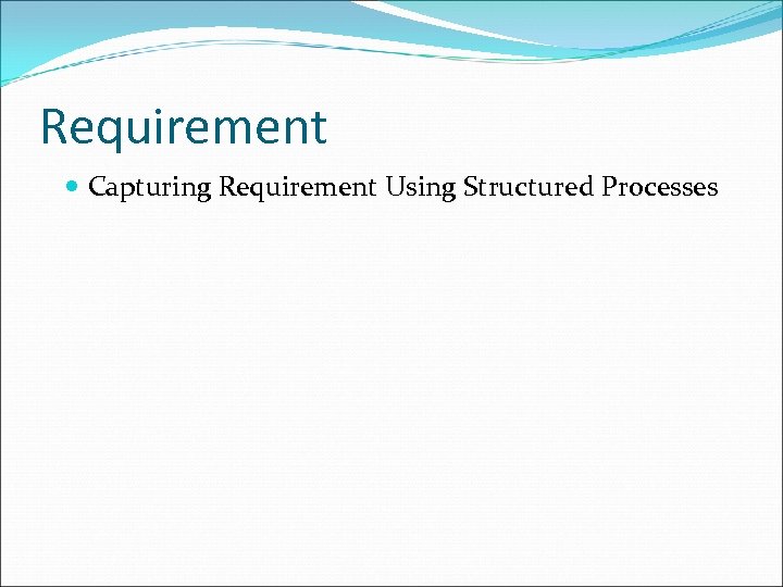 Requirement Capturing Requirement Using Structured Processes 