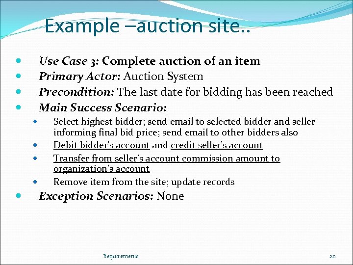 Example –auction site. . Use Case 3: Complete auction of an item Primary Actor: