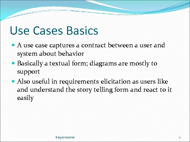 Use Cases Basics A use captures a contract between a user and system about