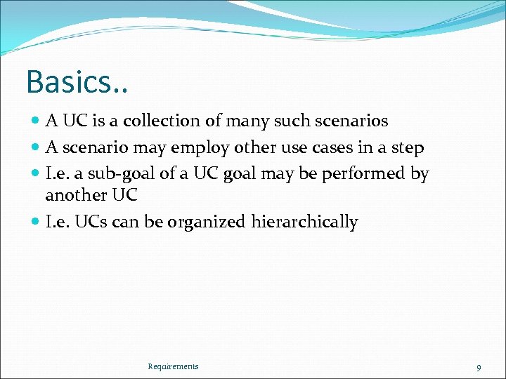 Basics. . A UC is a collection of many such scenarios A scenario may