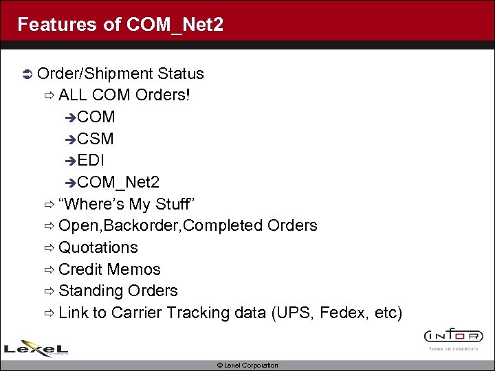 Features of COM_Net 2 Ü Order/Shipment Status ð ALL COM Orders! èCOM èCSM èEDI