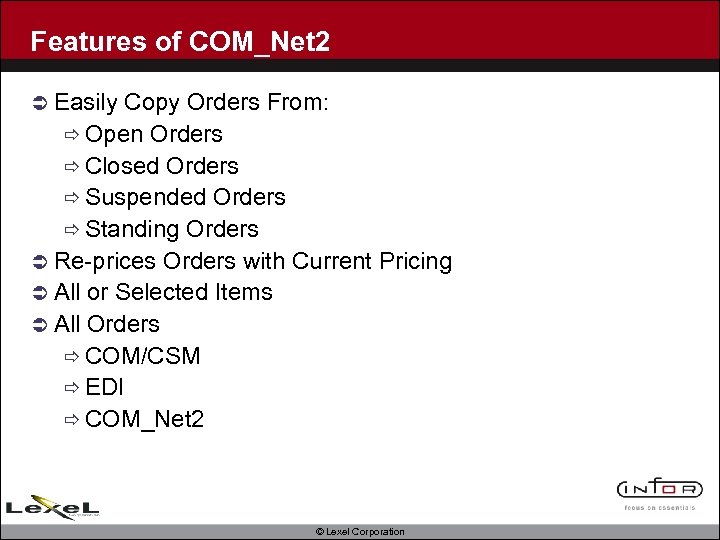 Features of COM_Net 2 Ü Easily Copy Orders From: ð Open Orders ð Closed