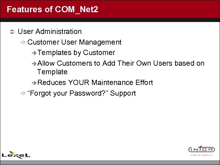 Features of COM_Net 2 Ü User Administration ð Customer User Management èTemplates by Customer