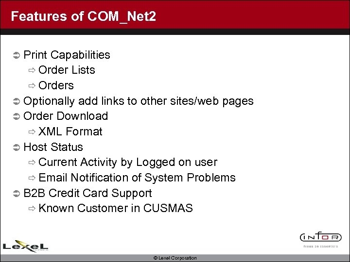 Features of COM_Net 2 Ü Print Capabilities ð Order Lists ð Orders Ü Optionally