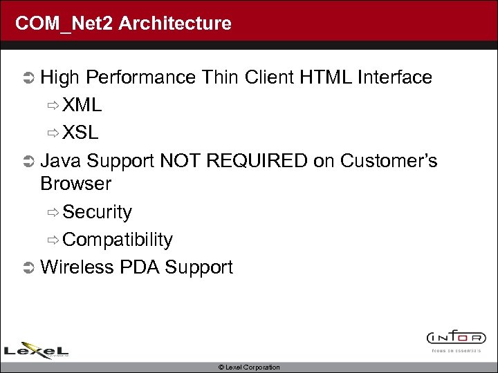 COM_Net 2 Architecture Ü High Performance Thin Client HTML Interface ð XML ð XSL