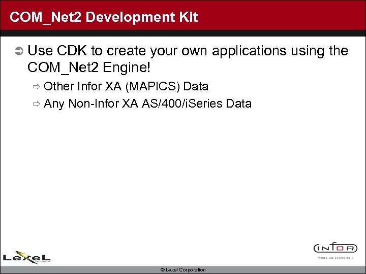 COM_Net 2 Development Kit Ü Use CDK to create your own applications using the