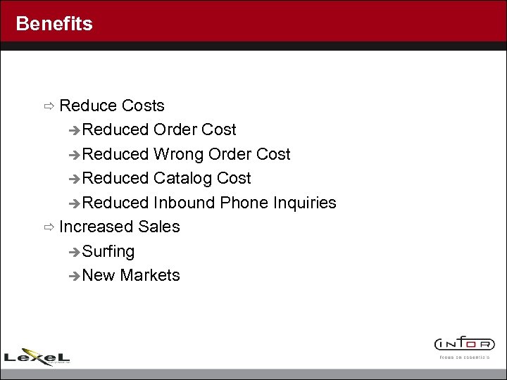 Benefits ð Reduce Costs èReduced Order Cost èReduced Wrong Order Cost èReduced Catalog Cost