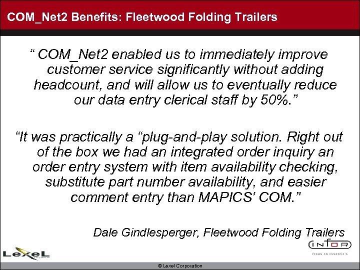 COM_Net 2 Benefits: Fleetwood Folding Trailers “ COM_Net 2 enabled us to immediately improve