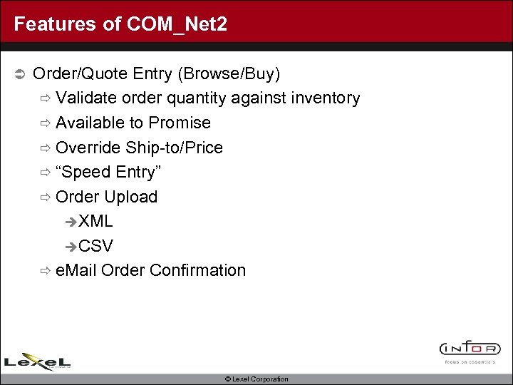 Features of COM_Net 2 Ü Order/Quote Entry (Browse/Buy) ð Validate order quantity against inventory