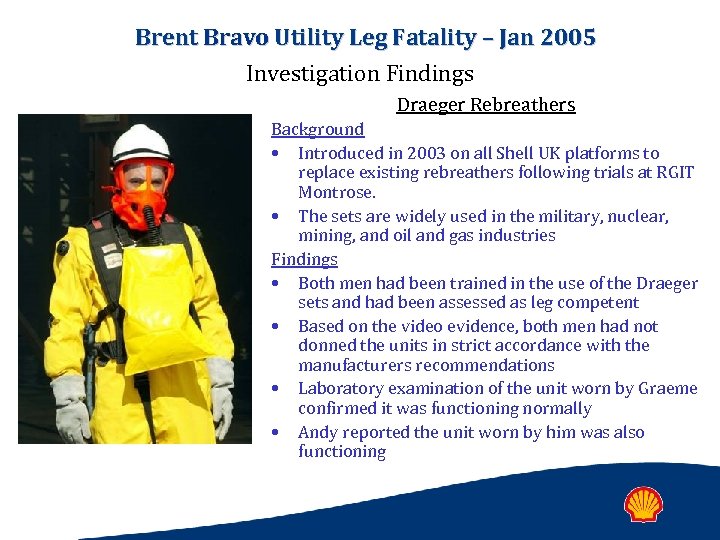 Brent Bravo Utility Leg Fatality – Jan 2005 Investigation Findings Draeger Rebreathers Background •